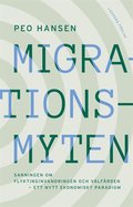 Migrationsmyten: sanningen om flyktinginvandringen och välfärden ? ett nytt ekonomiskt paradigm