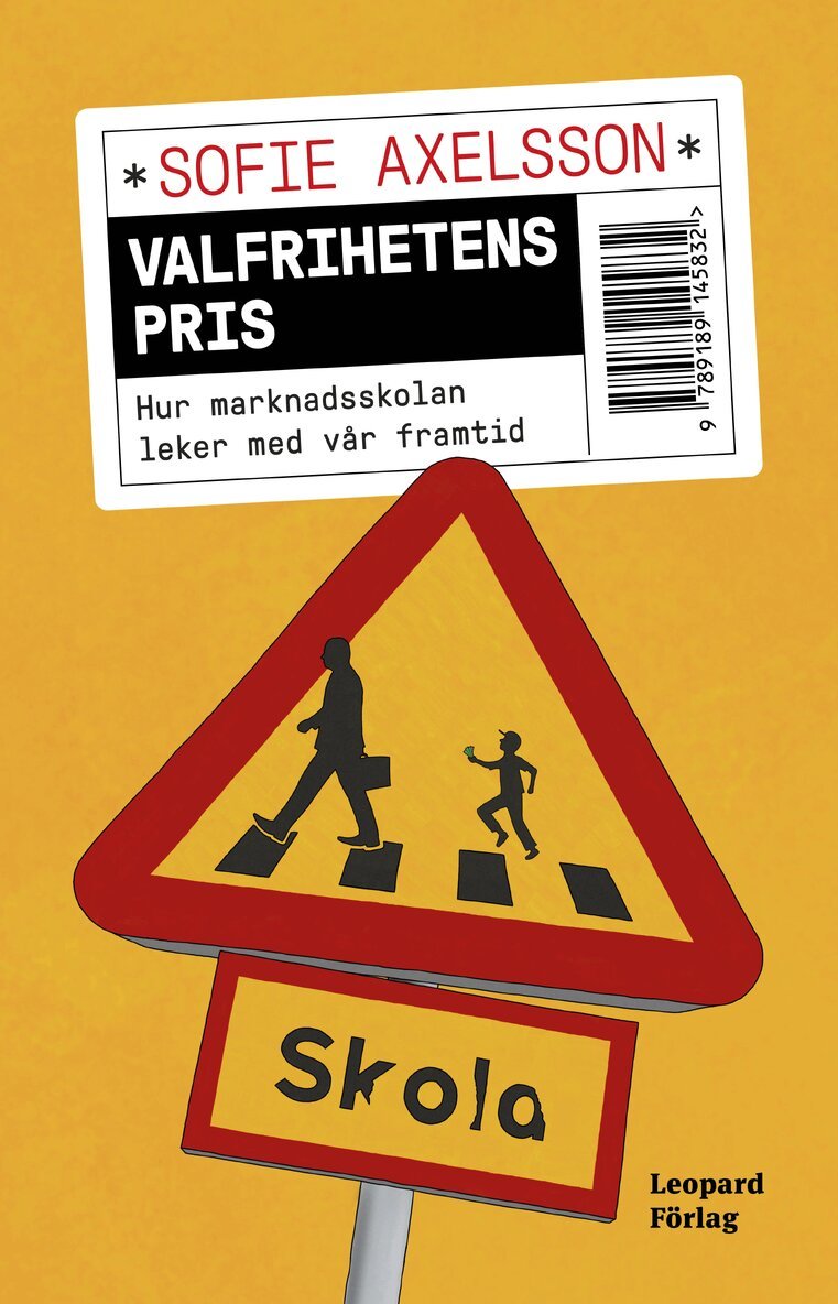 Sofie Axelsson - Valfrihetens pris : hur marknadsskolan leker med vår framtid, Häftad