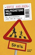 Valfrihetens pris : hur marknadsskolan leker med v�r framtid