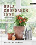 Odla grönsaker inne : från frö till skörd