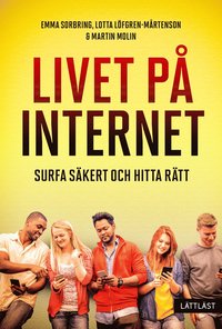 Livet på internet : surfa säkert och hitta rätt