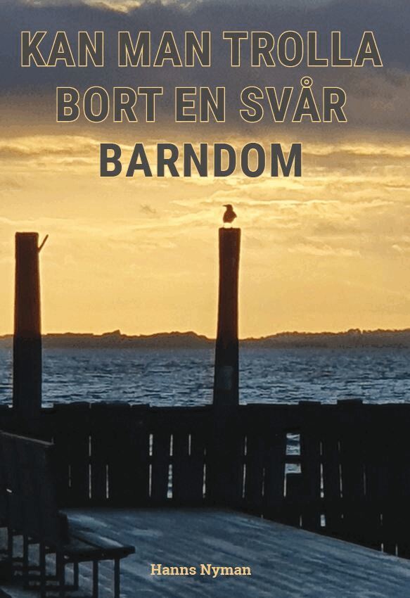 Hanns Nyman - Kan man trolla bort en svår barndom, Häftad