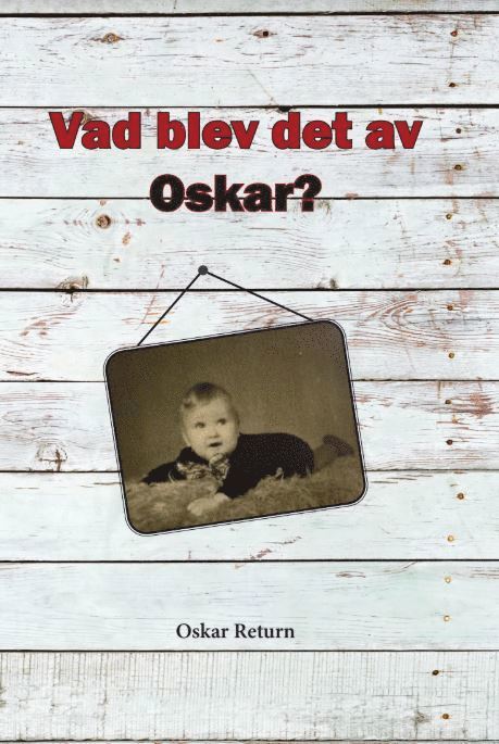 Oskar Return - Vad blev det av Oskar?, Inbunden