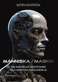 M�nniska/maskin : om m�nskligt medvetande och artificiell intelligens AI