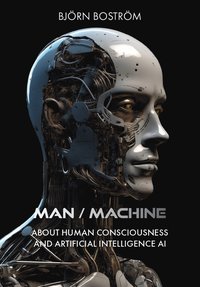 Man Machine. About human consciousness and artificial intelligence AI AI