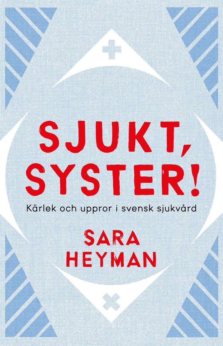 Sara Heyman - Sjukt, syster! Kärlek och uppror i svensk sjukvård, E-bok