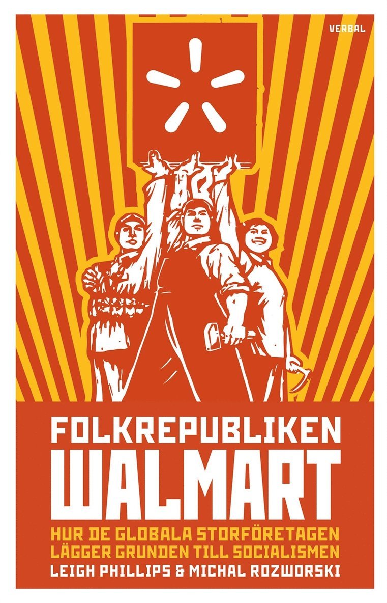Leigh Phillips, Michal Rozworski - Folkrepubliken Walmart : Hur de globala storföretagen lägger grunden till socialismen, E-bok