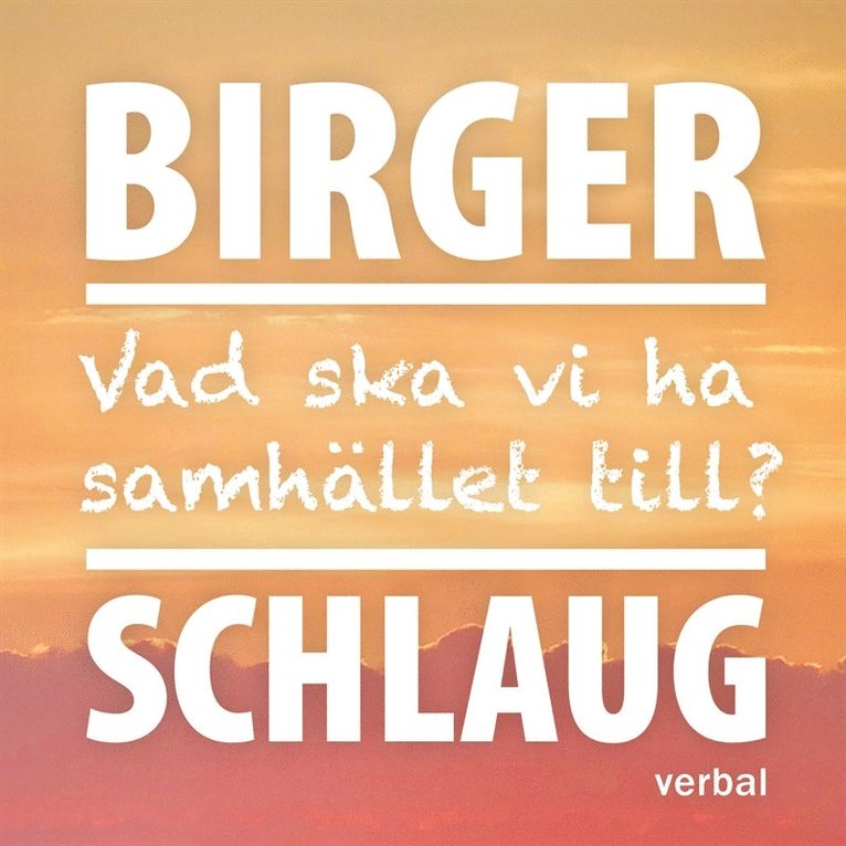 Birger Schlaug - Vad ska vi ha samhället till?, Ljudbok