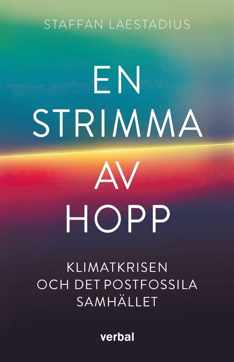 Staffan Laestadius - En strimma av hopp : Klimatkrisen och det postfossila samhället, E-bok