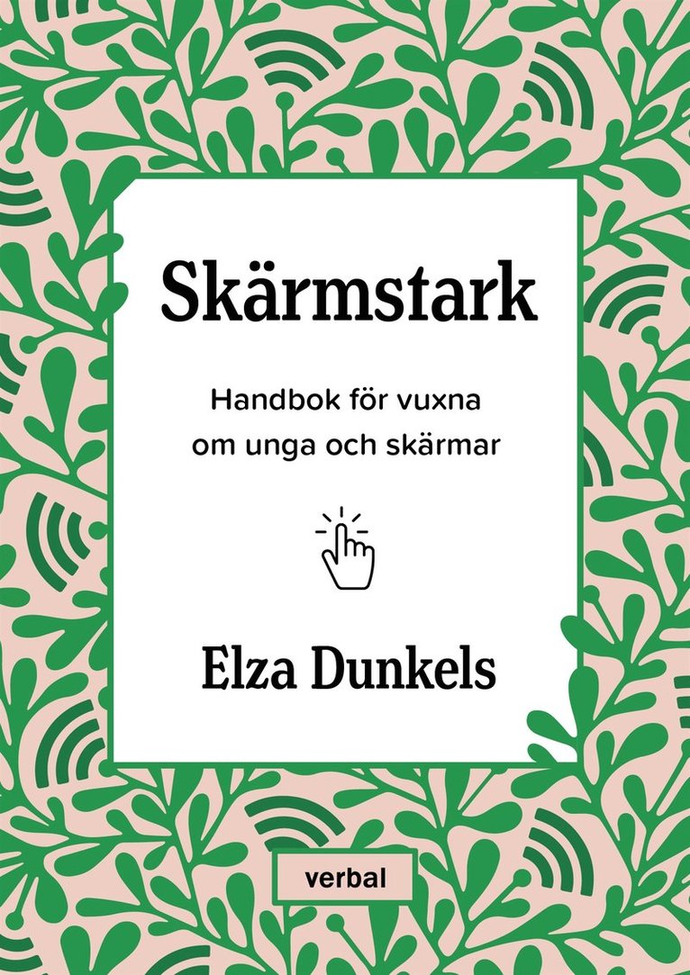 Elza Dunkels - Skärmstark : Handbok för vuxna om unga och skärmar, E-bok