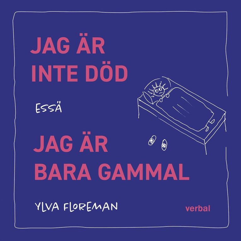 Ylva Floreman - Jag är inte död. Jag är bara gammal, Ljudbok