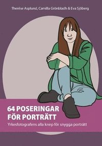 64 poseringar för porträtt: yrkesfotografens alla knep för snygga porträtt