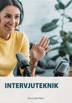 Eva-Lotta Palm - Intervjuteknik : lär dig välbeprövade tekniker, Häftad