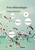 Fem diktsamlingar: Vr tid, Historia, Namnlse, Covid 19 och Fri