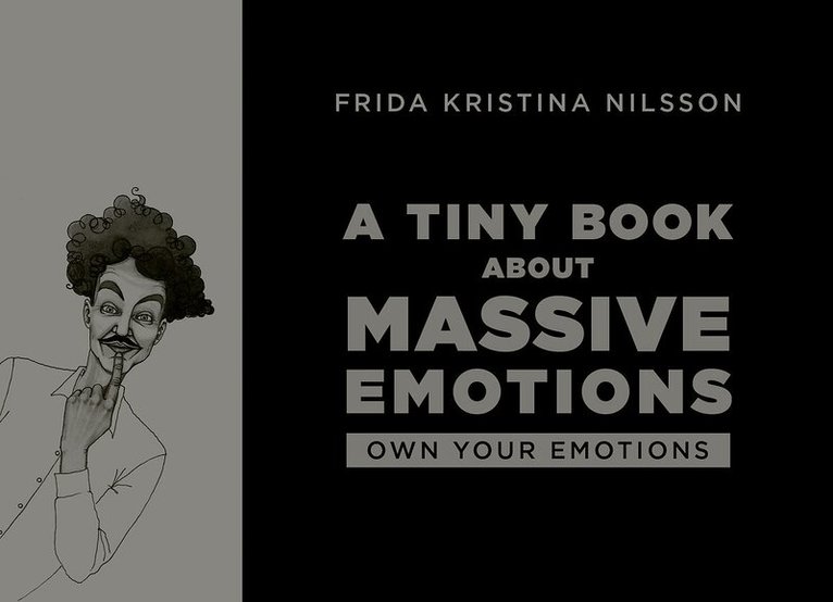 Frida Kristina Nilsson - A tiny book about massive emotions (black), Häftad