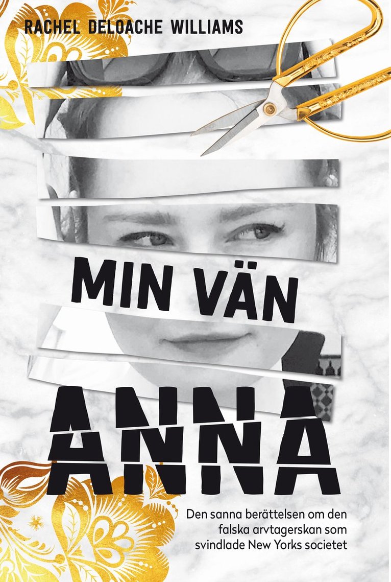 Rachel DeLoache Williams - Min vän Anna : den sanna historien om den falska arvtagerskan som svindlade New Yorks societet, E-bok