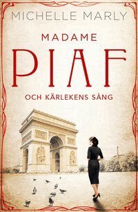 Michelle Marly - Madame Piaf och kärlekens sång, E-bok