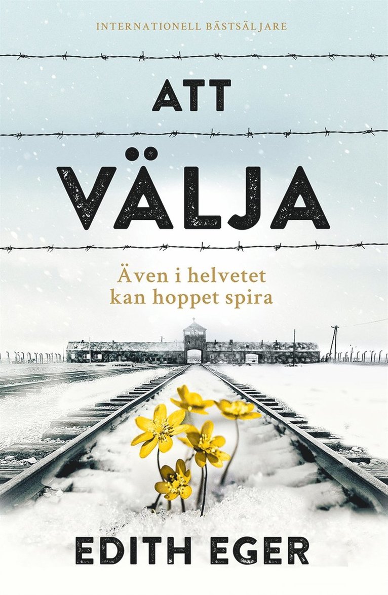 Edith Eger - Att välja : även i helvetet kan hoppet spira, E-bok