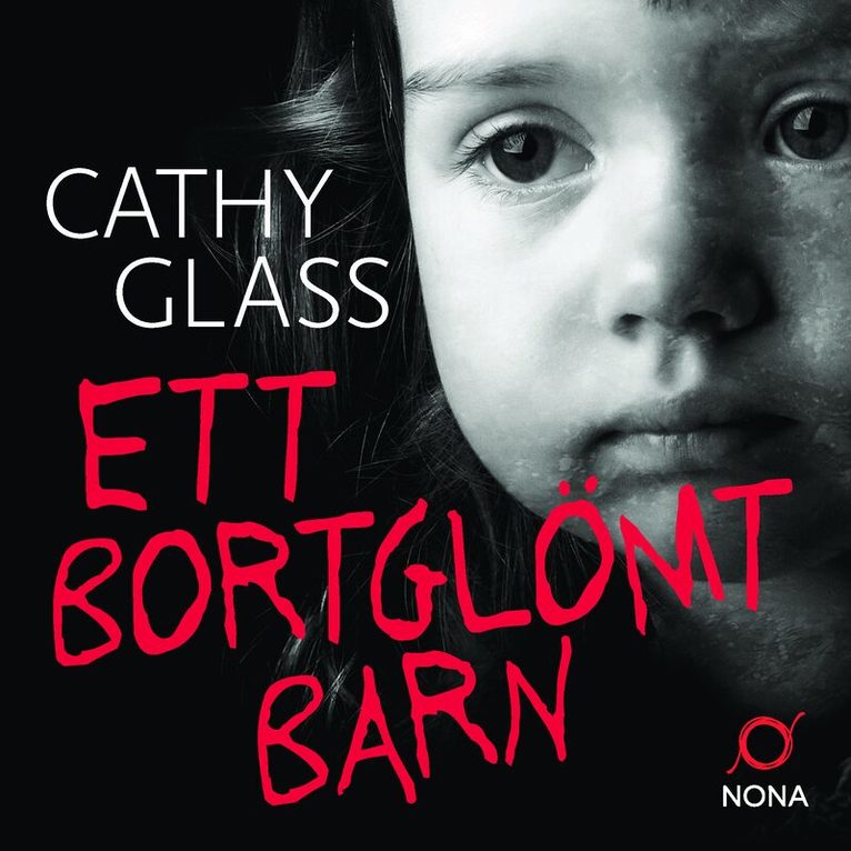 Cathy Glass - Ett bortglömt barn : en sann historia om flickan som lämnades kvar, Ljudbok