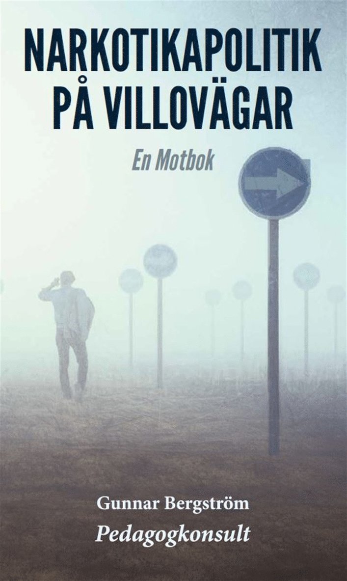 Gunnar Bergström - Narkotikapolitik på villovägar, E-bok