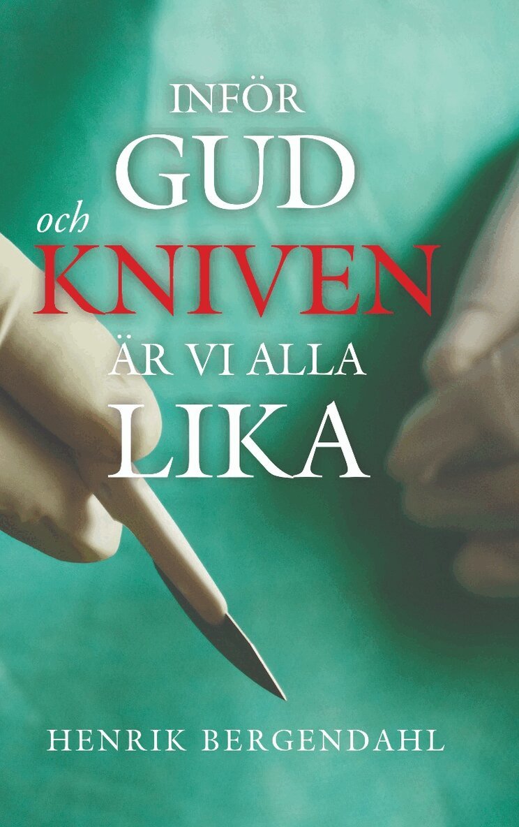 Henrik Bergendahl - Inför Gud och kniven är vi alla lika, Inbunden