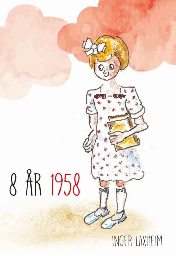 Inger Laxheim - 8 år 1958 : en barnbok för vuxna, Häftad