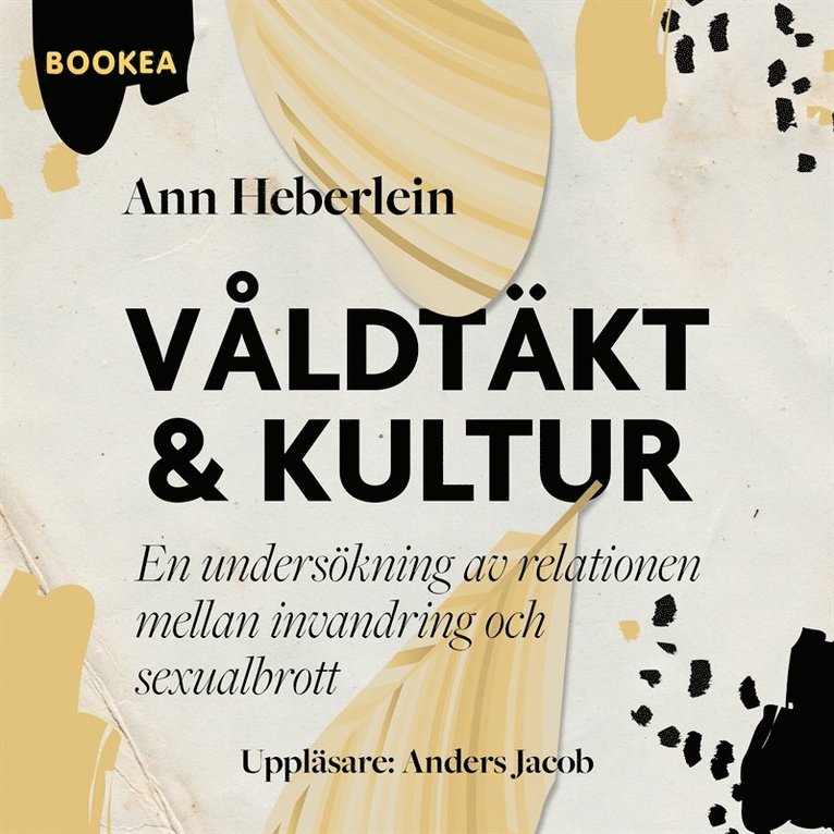 Ann Heberlein - Våldtäkt och kultur : en undersökning av relationen mellan invandring och sexualbrott, Ljudbok