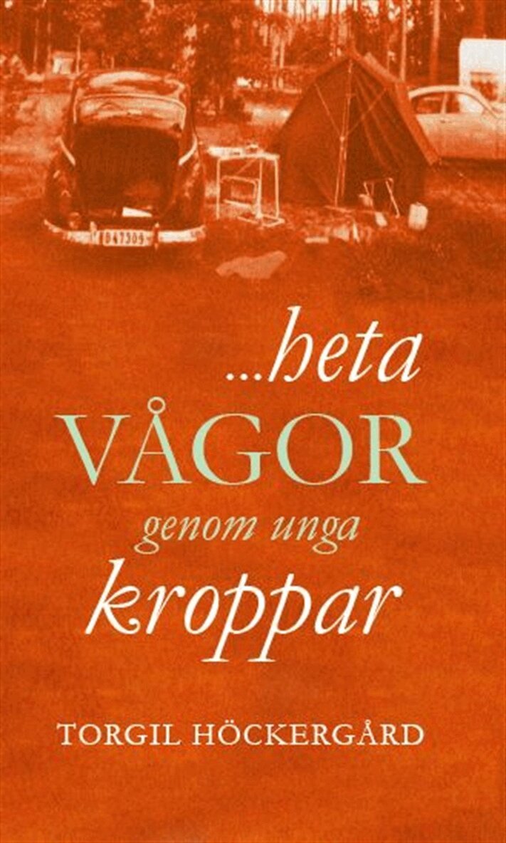 Torgil Höckergård - …heta vågor genom unga kroppar, E-bok. Tillgänglighet: Lägg i varukorg