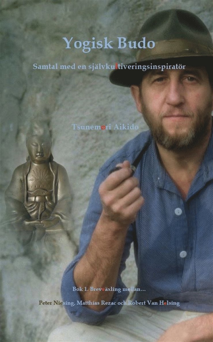 Robert Helsing - Yogisk Budo : samtal med en självkultiveringsinspiratör, E-bok