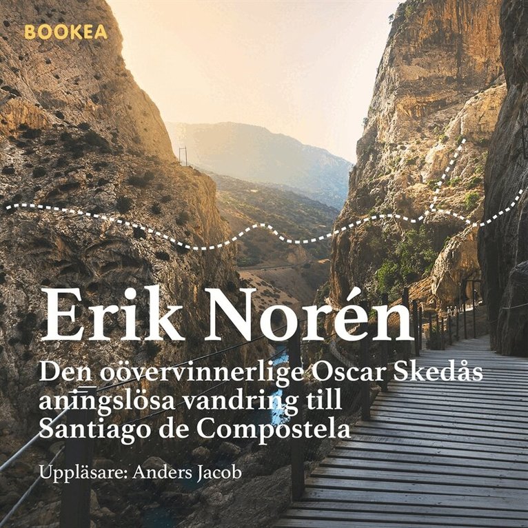 Erik Norén - Den oövervinnerlige Oskar Skedås aningslösa vandring till Santiago de Compostela, E-bok