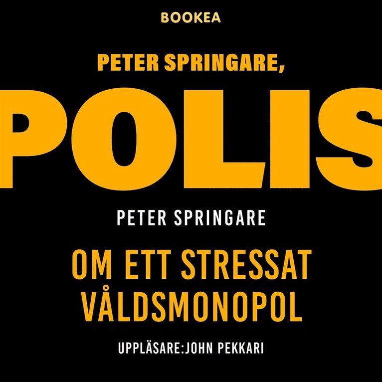 Peter Springare - Peter Springare, polis : om ett stressat våldsmonopol, Ljudbok
