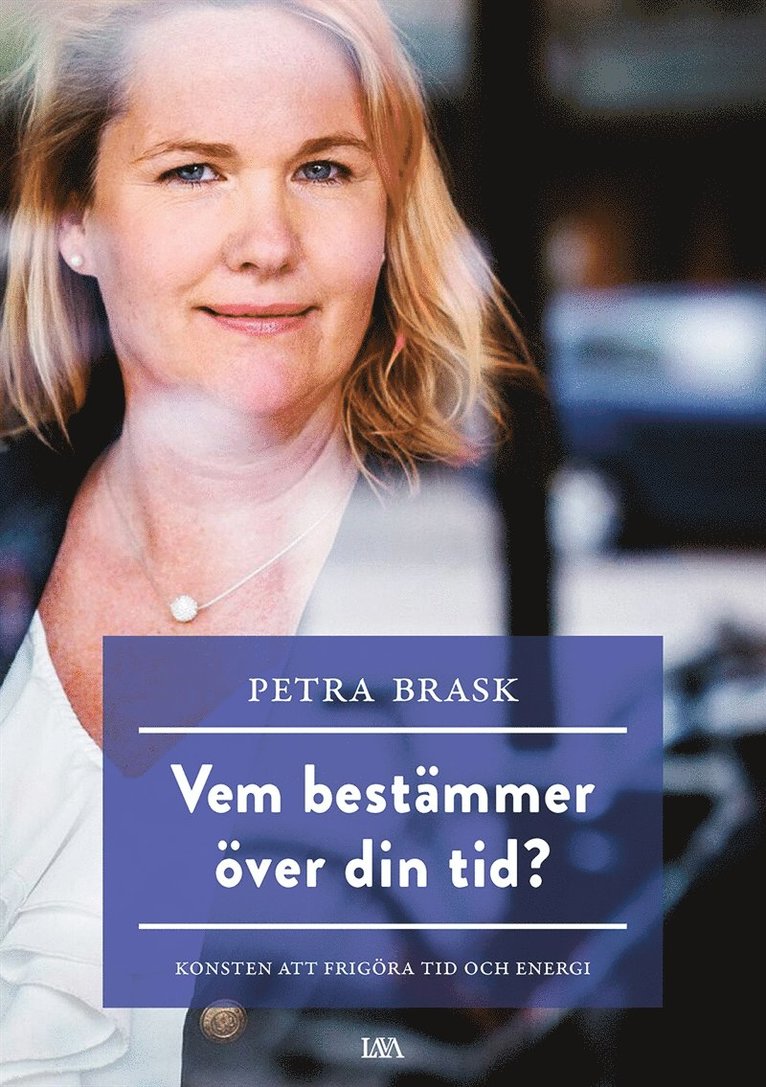 Petra Brask - Vem bestämmer över din tid? : konsten att frigöra tid och energi, E-bok