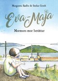 Eva-Maja :¿mormors mor berättar