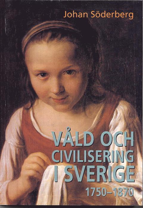Johan Söderberg - Våld och civilisering i Sverige 1750-1870, Häftad