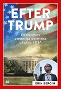 Efter Trump : en reporters personliga berättelse på plats i USA
