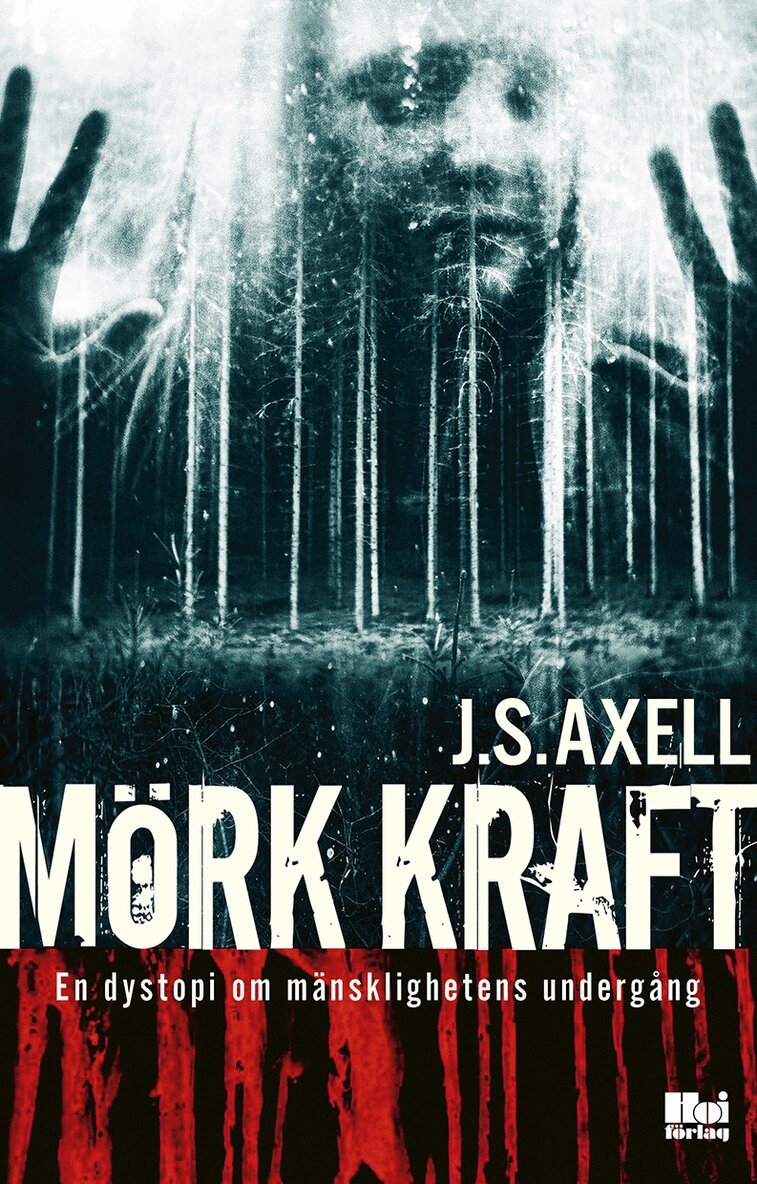 J. S. Axell - Mörk kraft : en dystopi om mänsklighetens undergång, Häftad