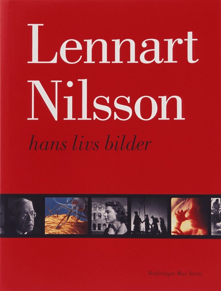Jacob Forsell - Originalutgåva - Lennart Nilsson - hans livs bilder, Inbunden
