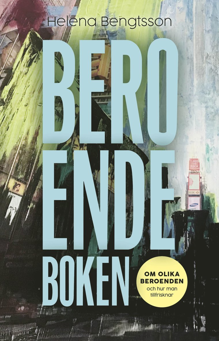 Helena Bengtsson - Beroendeboken : om olika beroenden – och hur man ­tillfrisknar, E-bok