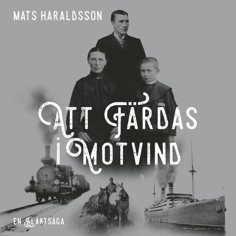 Mats Haraldsson - Att färdas i motvind : en släktsaga, Ljudbok