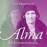 Eva Martinsson - Alma : en kvinnohistoria, Ljudbok
