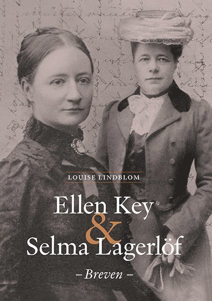 Louise Lindblom - Ellen Key & Selma Lagerlöf – Breven, E-bok
