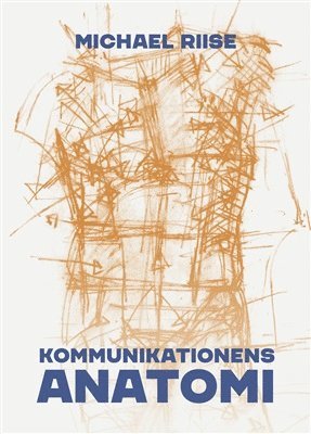 Michael Riise - Kommunikationens anatomi, E-bok