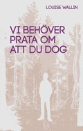 Vi beh�ver prata om att du dog