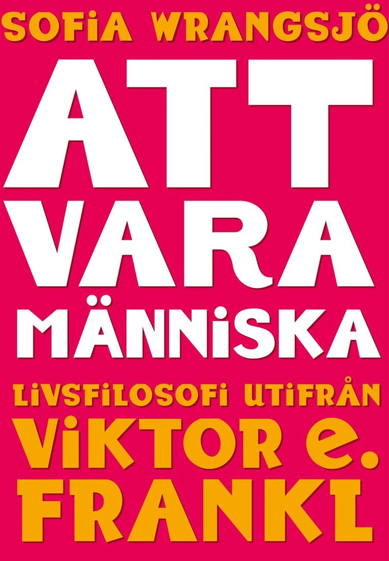 Sofia Wrangsjö - Att vara människa : livsfilosofi utifrån Viktor E. Frankl, E-bok