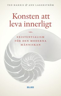 Konsten att leva innerligt : existentialism fr den moderna mnniskan