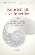 Konsten att leva innerligt : existentialism fr den moderna mnniskan