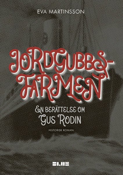 Eva Martinsson - Jordgubbsfarmen : en berättelse om Gus Rodin, E-bok