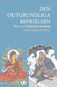 Sangharakshita - Den outgrundliga befrielsen : teman ur Vimalakirti-nirdesha, Häftad