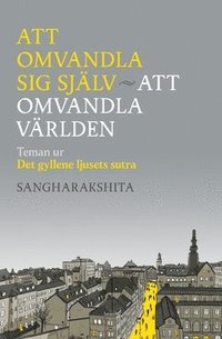 Att omvandla sig sjlv, att omvandla vrlden : Teman ur Det gyllene ljusets sutra