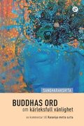 Buddhas ord om k�rleksfull v�nlighet : en kommentar till Karaniya metta sutta